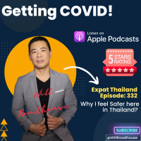 Expat Thailand EP332: Getting COVID! Why I feel Safer here in Thailand? 