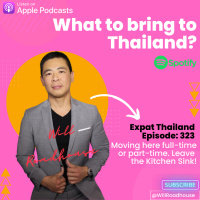 Expat Thailand EP323: What to bring to Thailand? Moving here full-time or part-time. Leave the Kitchen Sink! What are your options?