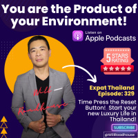 Expat Thailand EP329: You are the Product of your Environment. Time Press the Reset Button! Start your new Luxury Life in Thailand!