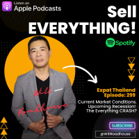 Expat Thailand EP299: SELL EVERYTHING! Current Market Conditions. Upcoming Recession! The Everything CRASH?
