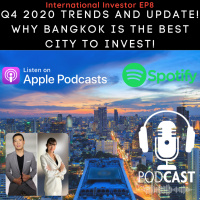 International Investor EP8: Q4 2020 Trends and Update! Why Bangkok is the best city to INVEST! Go Where the Money is!