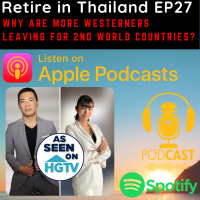 Retire in Thailand EP27: Why are MORE Westerners leaving for 2nd World Countries?