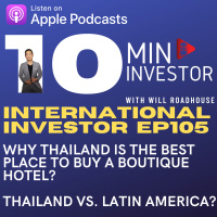 International Investor EP105: Why THAILAND is the BEST PLACE to BUY a Boutique Hotel? Thailand vs. Latin America?