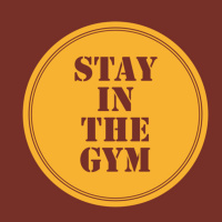 Motivational Monday’s “Stay in the gym”