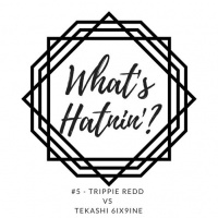 Whats Hatnin #5 - Trippie Redd vs Tekashi 6ix9ine