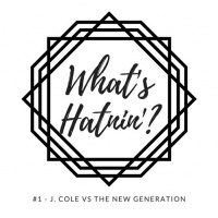 Whats Hatnin? #1 - J Cole Vs The New Generation