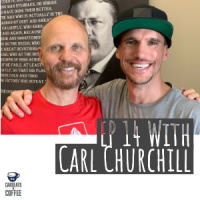 Ep 14 with Carl Churchill