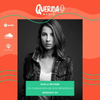 Episodio 54: Paola Reyner, Co-fundadora de Residencia WW y What a Woman