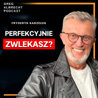 #316 MARZENIE bez planu? To tylko FANABERIA. Fryderyk KARZEŁEK o nawykach i wartościach ludzi sukcesu