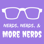 Nerds, Nerds,  More Nerds