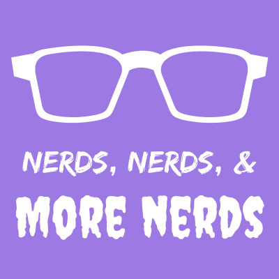 Nerds, Nerds,  More Nerds