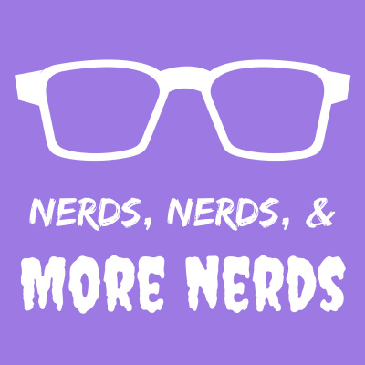 Nerds, Nerds,  More Nerds