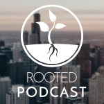 Rooted Podcast