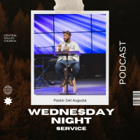 Pastor Del Augusta: Wednesday Night Podcast