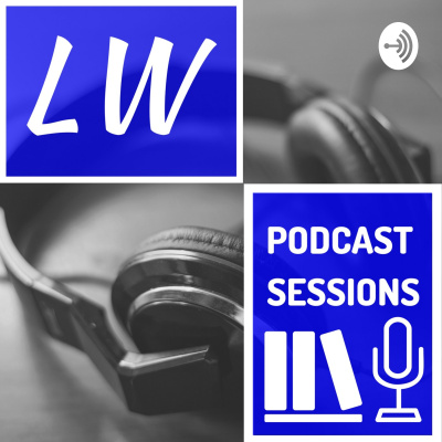 Lw Podcast Sessions