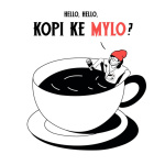 Hello Hello Kopi Ke Milo?