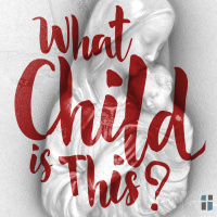 What Child is This - Joseph (Week 4)