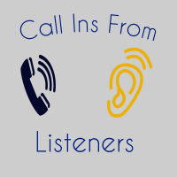 Recent Call Ins From Listeners!!!