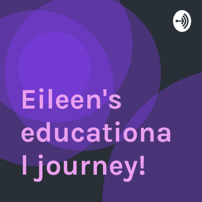 Eileens Educational Journey!