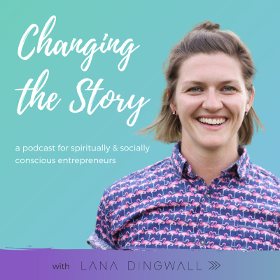 Changing The Story With Lana Dingwall