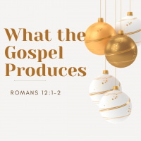 What the Gospel Produces