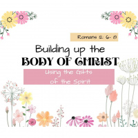 Building Up the Body of Christ: Using the Gifts of the Spirit