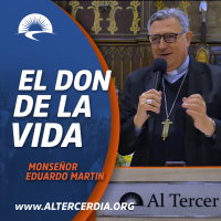 El don de la vida. Monseñor Eduardo Martin