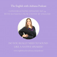 [#34 Conversations Episode] Do you really need to sound like a native speaker?