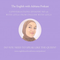 [#26 Conversations Episode: British Accent] Do you need to speak like the queen?