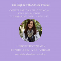 [#21 Conversations Episode: American Accent] Difficulties you may have Living and Moving Abroad
