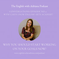 [#2 Conversations Episode: British Accent] Why you should start working on your goals now