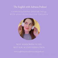 [#49 Conversations Episode] Why shadowing is the best technique for accent reduction
