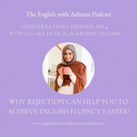[#4 Conversations Episode: British Accent] How rejection and NO can help you achieve English Fluency faster!