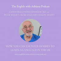 [#22 Conversations Episode: British Accent] How you can use your hobbies to learn English in the UK