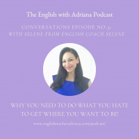 [#31 Conversations Episode: American Accent] Why you need to do what you hate to get where you want to be!