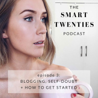 Ep 3: Blogging, Self-Doubt + How To Get Started