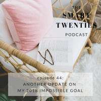 Ep 44: Another Update On My 2018 Impossible Goal
