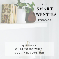 Ep 49: What To Do When You Hate Your Job