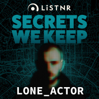 Listen Next - Secrets We Keep: Lone Actor