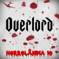 Horrolândia 10: Operação Overlord