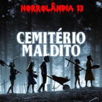 Horrolândia 13 | Cemitério Maldito