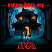 Horrolândia 28 | A Casa Monstro