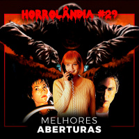 Horrolândia 29 | Aberturas de Filmes de Terror