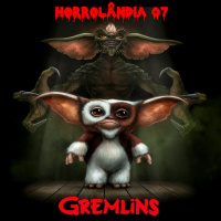 Horrolândia 07: Gremlins