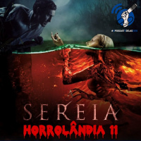 Horrolândia 11 | A Sereia: Lago dos Mortos - #OPodcastÉdelas