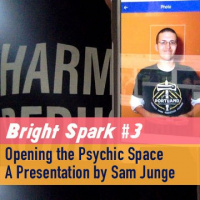 Bright Spark #3: Opening the Psychic Space