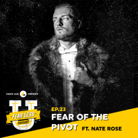Fear Less University - Episode 23: The Fear of the Pivot ft. Nate Rose