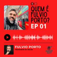 Episódio 01 - Quem é Fúlvio Porto