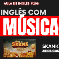 Aula de Inglês #208 com Músicas - Skank : Ainda Gosto Dela