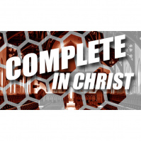 The Foundation of a Life Complete in Christ - Audio